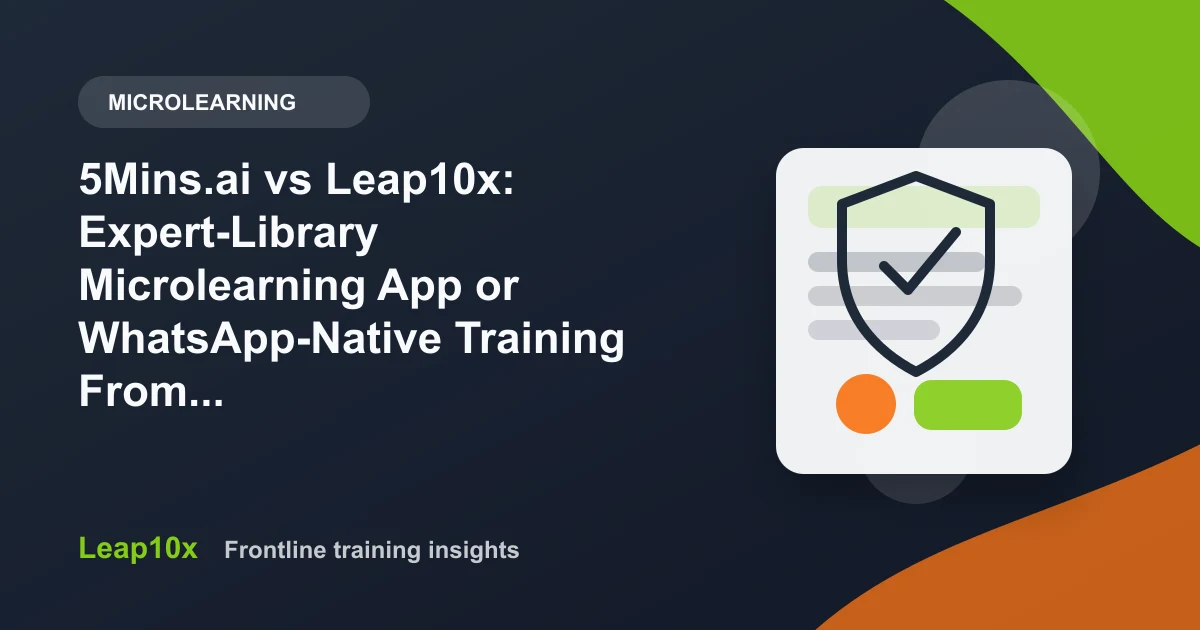 5Mins.ai vs Leap10x: Expert-Library Microlearning App or WhatsApp-Native Training From Your Own SOPs?