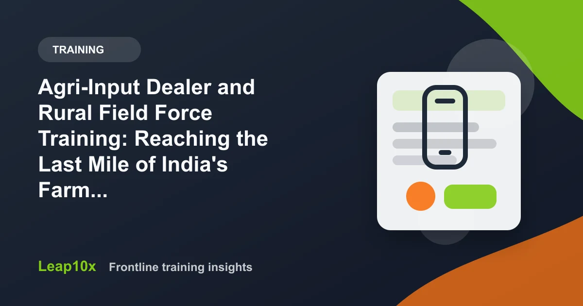 Agri-Input Dealer and Rural Field Force Training: Reaching the Last Mile of India's Farm Economy