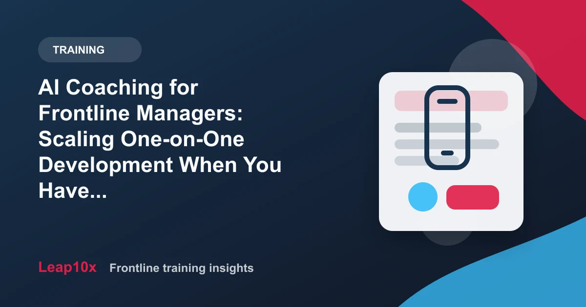 AI Coaching for Frontline Managers: Scaling One-on-One Development When You Have 200 Supervisors