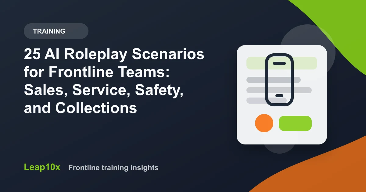 25 AI Roleplay Scenarios for Frontline Teams: Sales, Service, Safety, and Collections