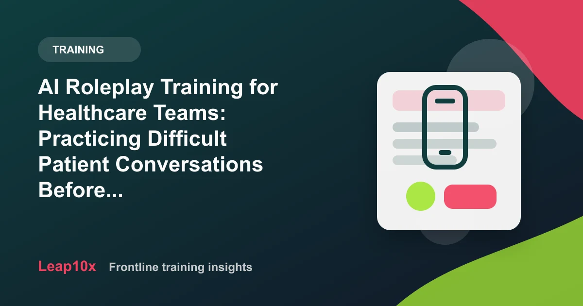 AI Roleplay Training for Healthcare Teams: Practicing Difficult Patient Conversations Before They Happen