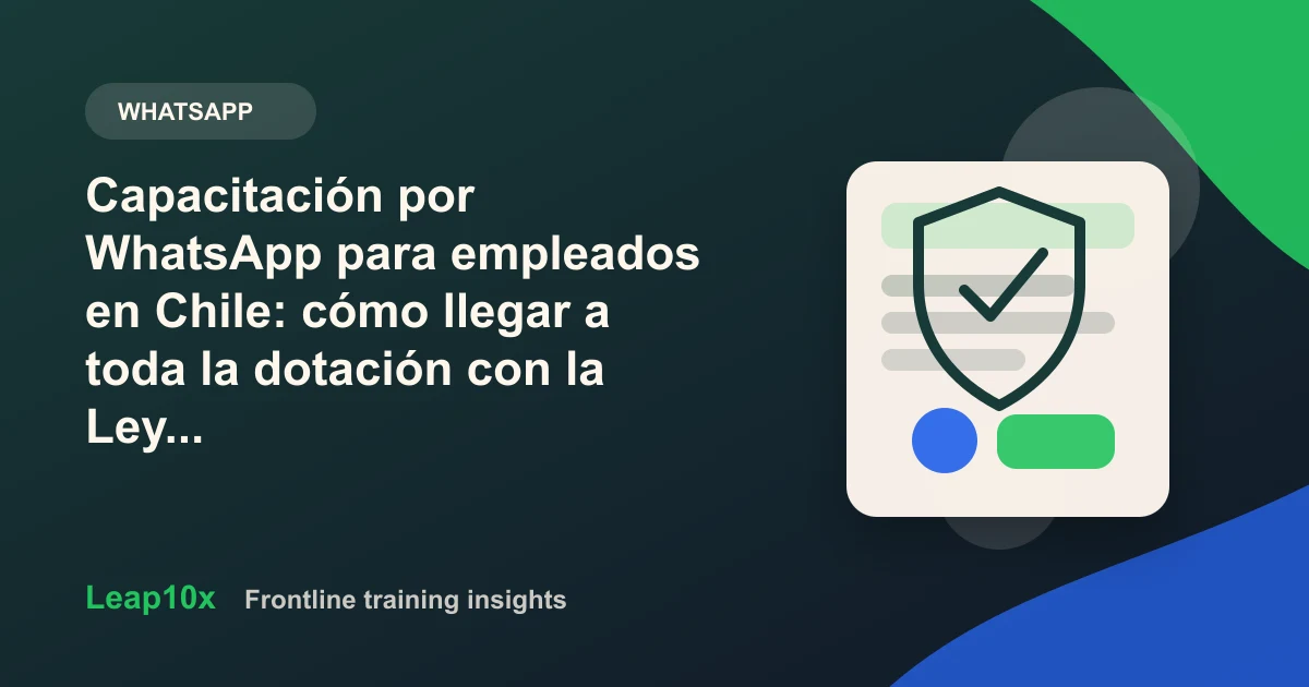 Capacitación por WhatsApp para empleados en Chile: cómo llegar a toda la dotación con la Ley Karin y el DS 44 (2026)
