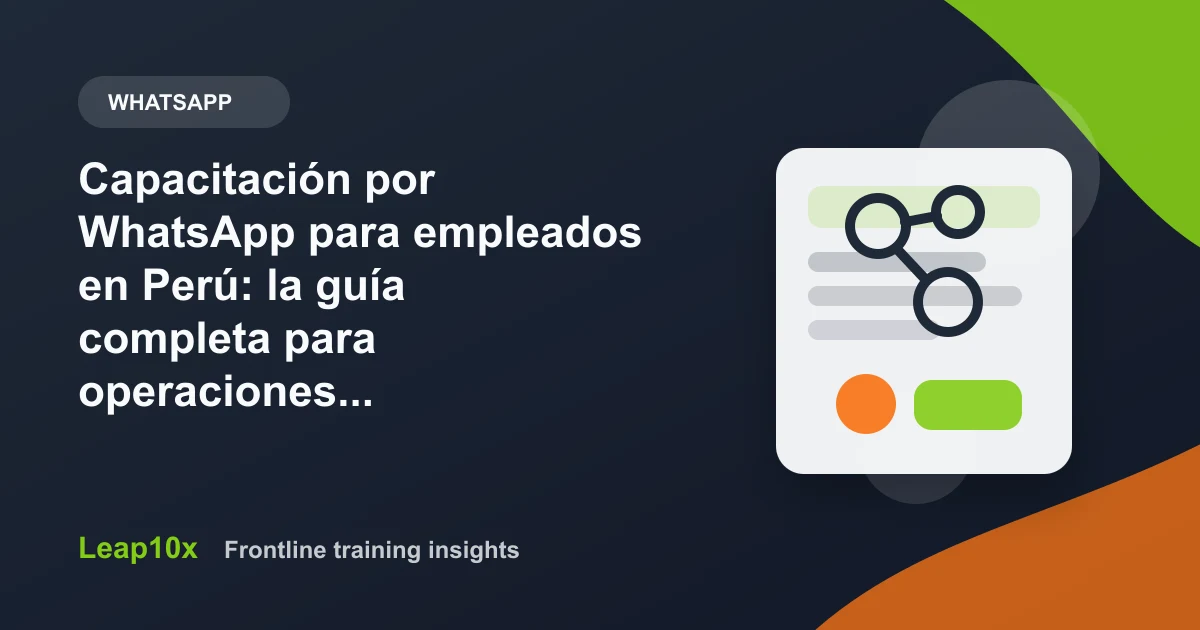 Capacitación por WhatsApp para empleados en Perú: la guía completa para operaciones de primera línea (2026)