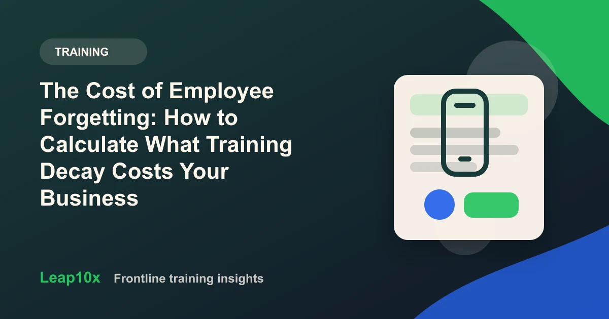 The Cost of Employee Forgetting: How to Calculate What Training Decay Costs Your Business