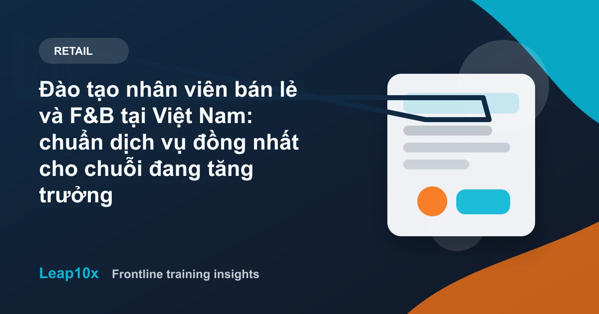 Đào tạo nhân viên bán lẻ và F&B tại Việt Nam: chuẩn dịch vụ đồng nhất cho chuỗi đang tăng trưởng