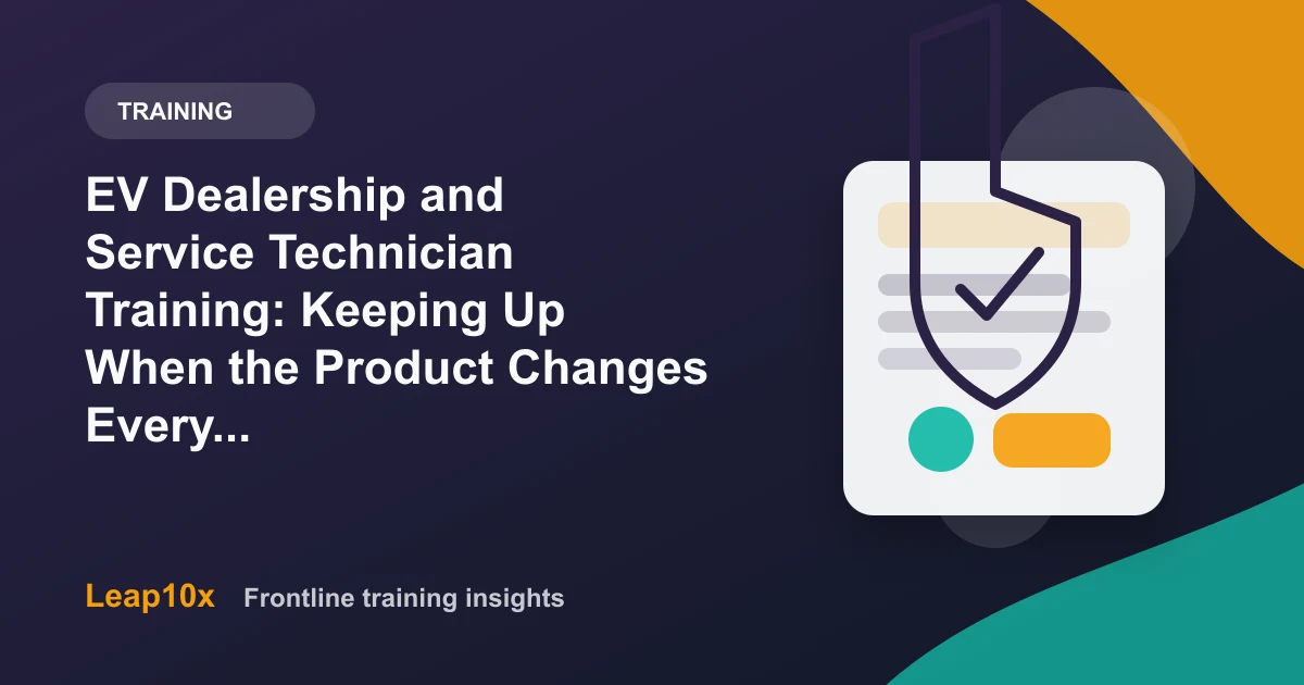 EV Dealership and Service Technician Training: Keeping Up When the Product Changes Every Quarter