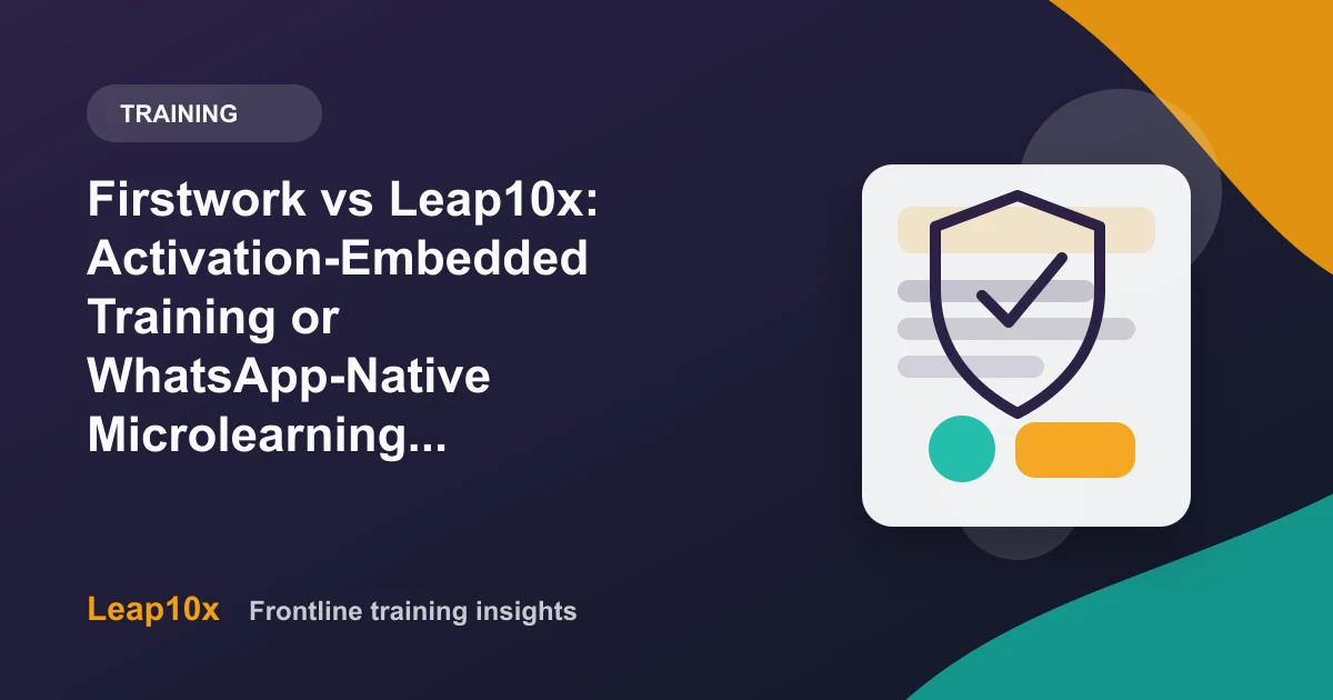 Firstwork vs Leap10x: Activation-Embedded Training or WhatsApp-Native Microlearning for Frontline Teams?