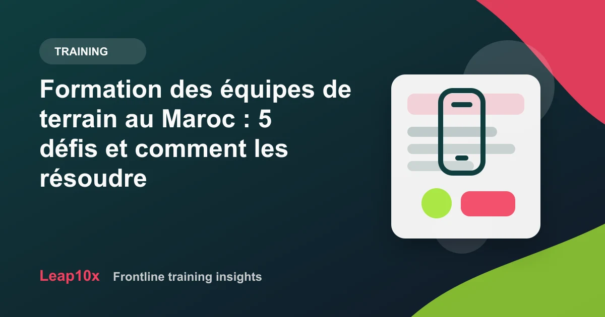 Formation des équipes de terrain au Maroc : 5 défis et comment les résoudre
