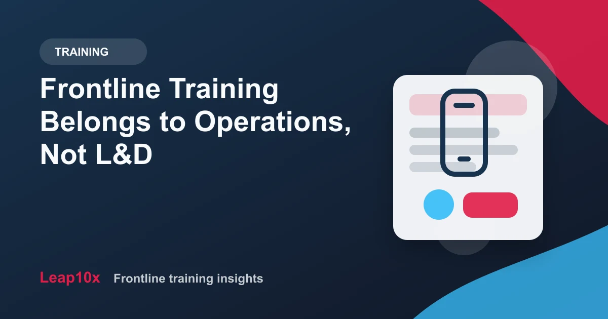Frontline Training Belongs to Operations, Not L&D
