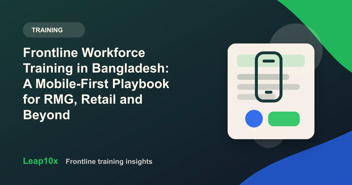 Frontline Workforce Training in Bangladesh: A Mobile-First Playbook for RMG, Retail and Beyond