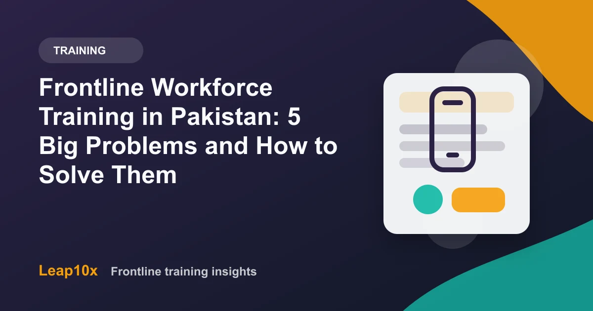 Frontline Workforce Training in Pakistan: 5 Big Problems and How to Solve Them