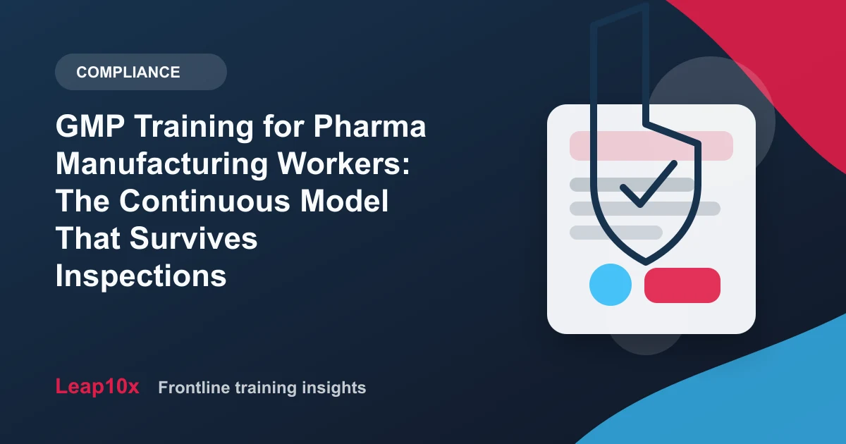 GMP Training for Pharma Manufacturing Workers: The Continuous Model That Survives Inspections