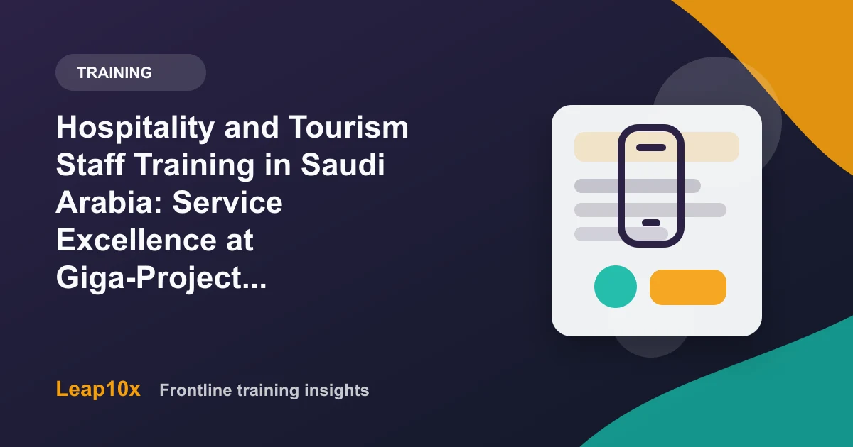 Hospitality and Tourism Staff Training in Saudi Arabia: Service Excellence at Giga-Project Speed