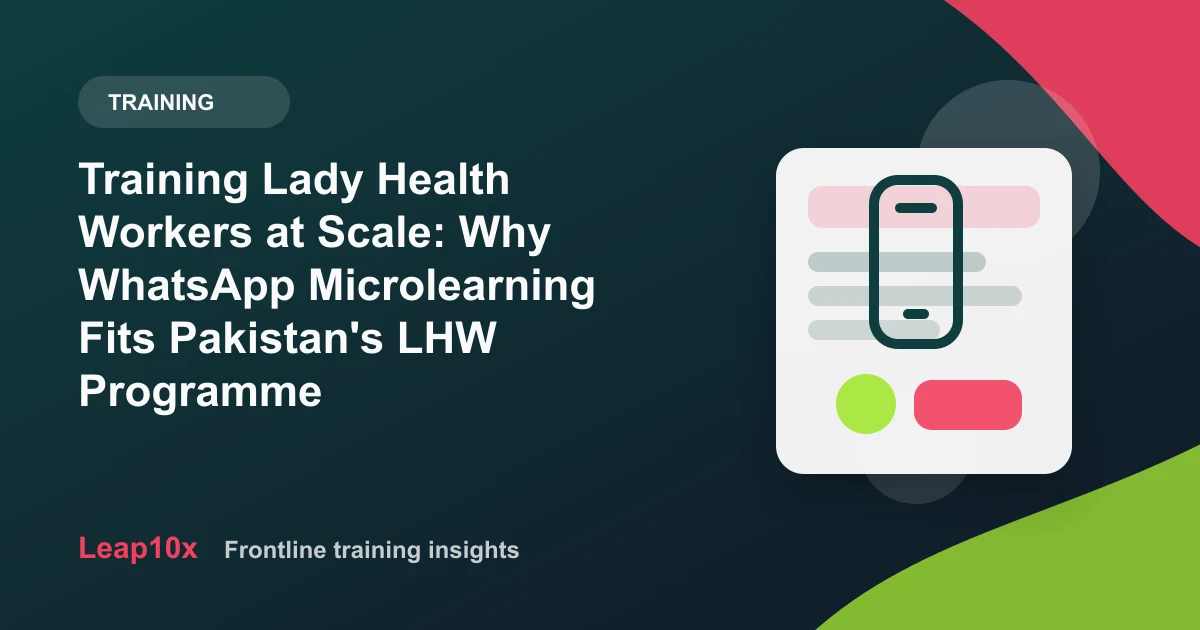 Training Lady Health Workers at Scale: Why WhatsApp Microlearning Fits Pakistan's LHW Programme