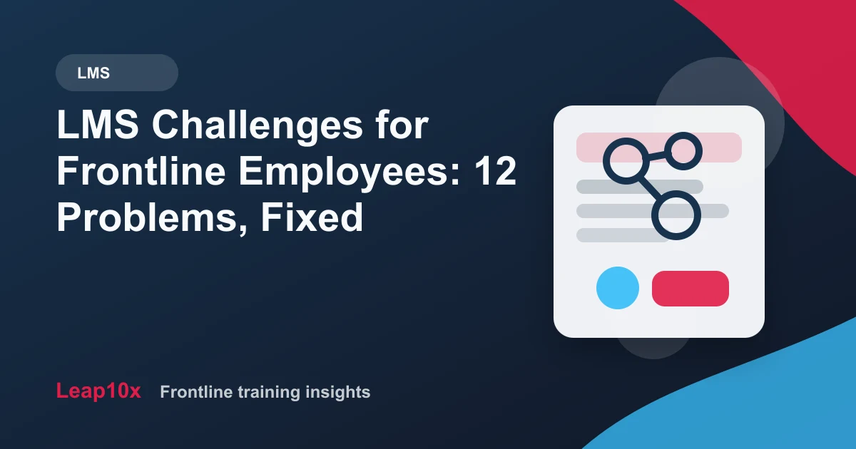 LMS Challenges for Frontline Employees: 12 Problems, Fixed