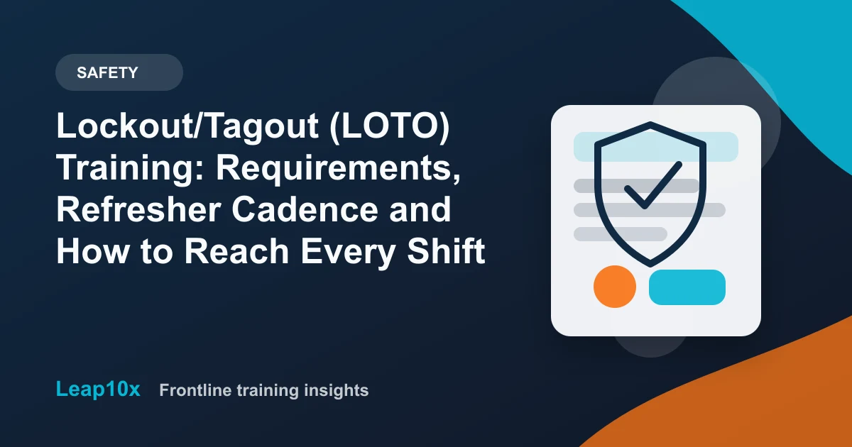 Lockout/Tagout (LOTO) Training: Requirements, Refresher Cadence and How to Reach Every Shift