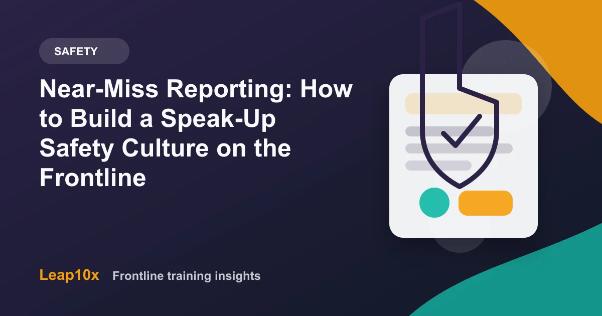 Near-Miss Reporting: How to Build a Speak-Up Safety Culture on the Frontline