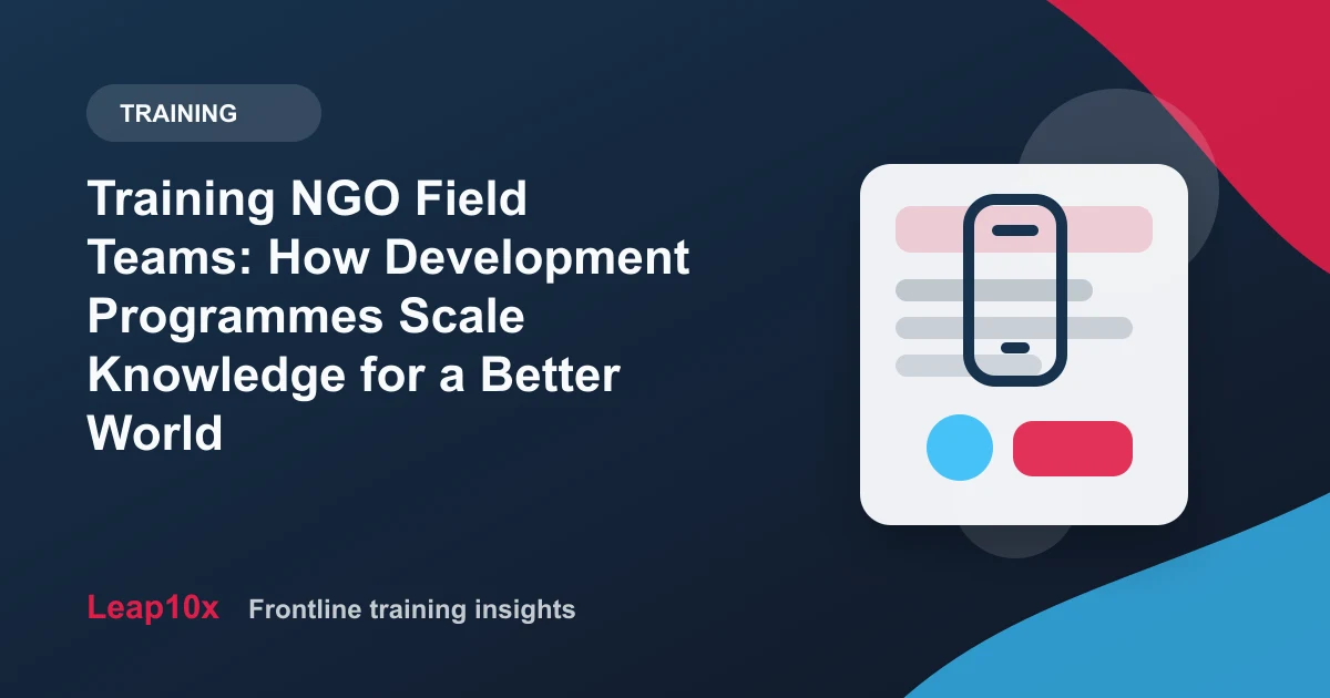 Training NGO Field Teams: How Development Programmes Scale Knowledge for a Better World