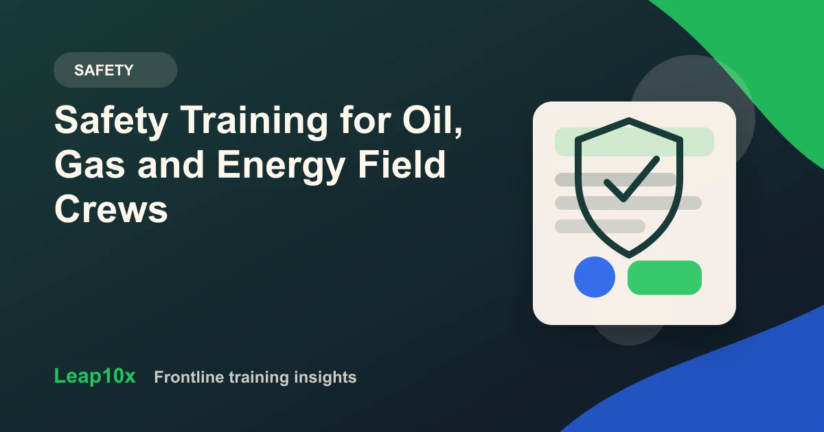 Safety Training for Oil, Gas and Energy Field Crews
