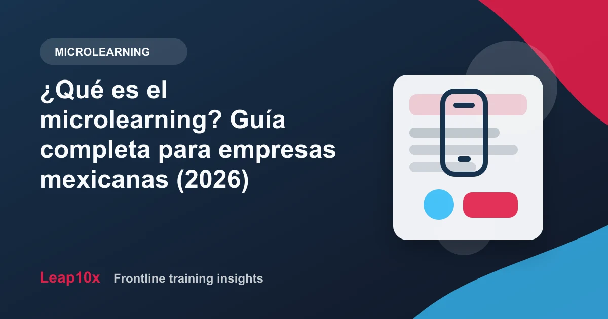 ¿Qué es el microlearning? Guía completa para empresas mexicanas (2026)