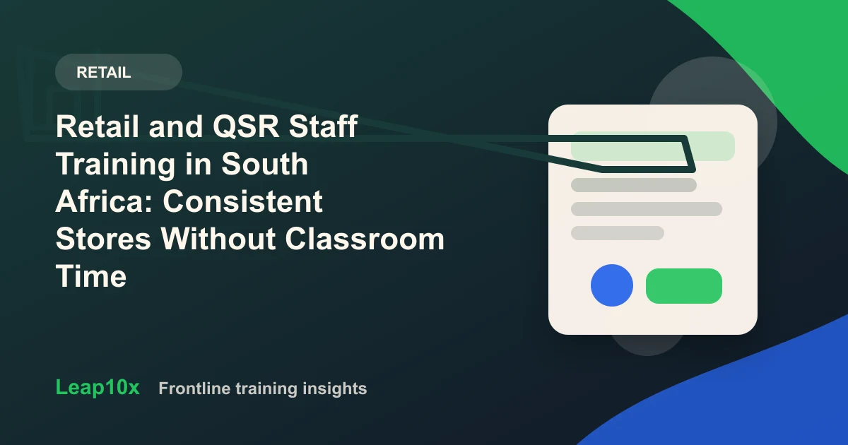 Retail and QSR Staff Training in South Africa: Consistent Stores Without Classroom Time