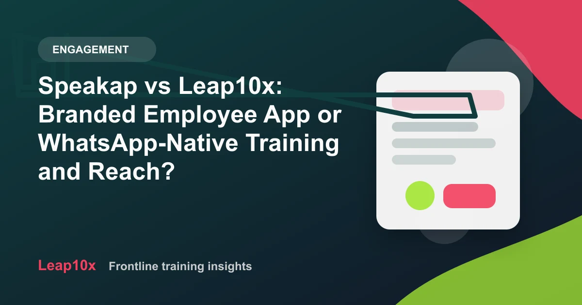 Speakap vs Leap10x: Branded Employee App or WhatsApp-Native Training and Reach?