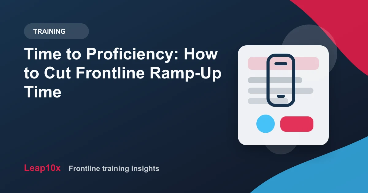 Time to Proficiency: How to Cut Frontline Ramp-Up Time