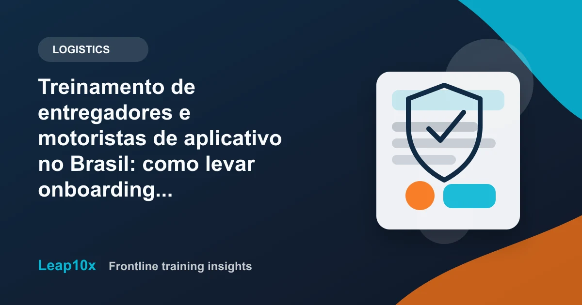 Treinamento de entregadores e motoristas de aplicativo no Brasil: como levar onboarding, segurança e padrão de atendimento até quem está na rua (2026)