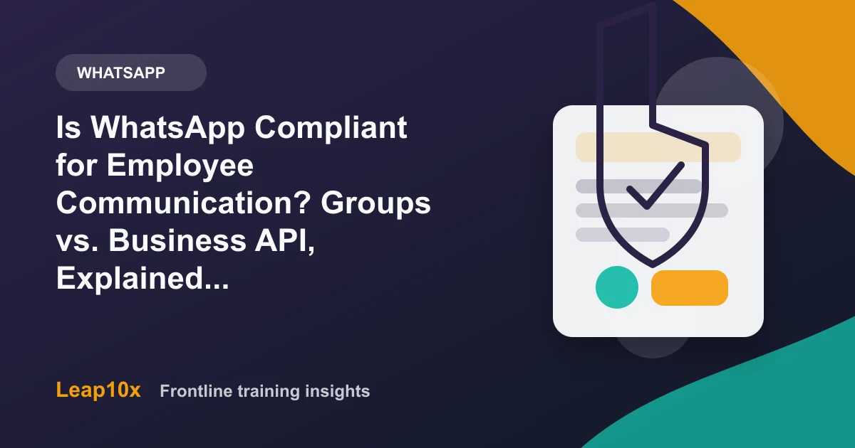 Is WhatsApp Compliant for Employee Communication? Groups vs. Business API, Explained Properly