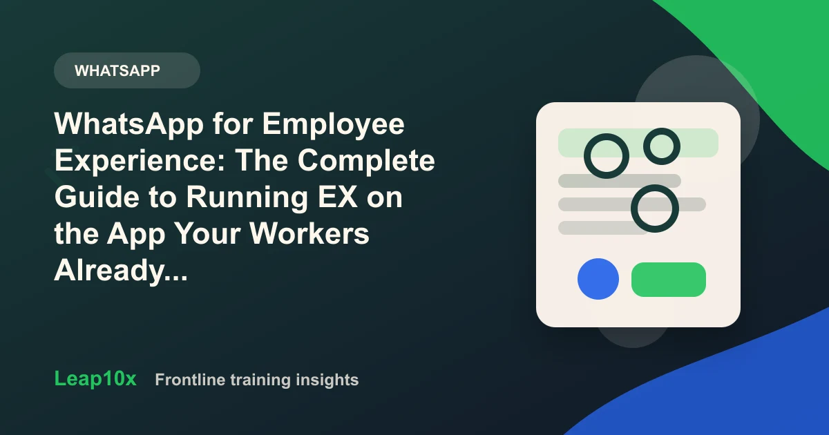 WhatsApp for Employee Experience: The Complete Guide to Running EX on the App Your Workers Already Love
