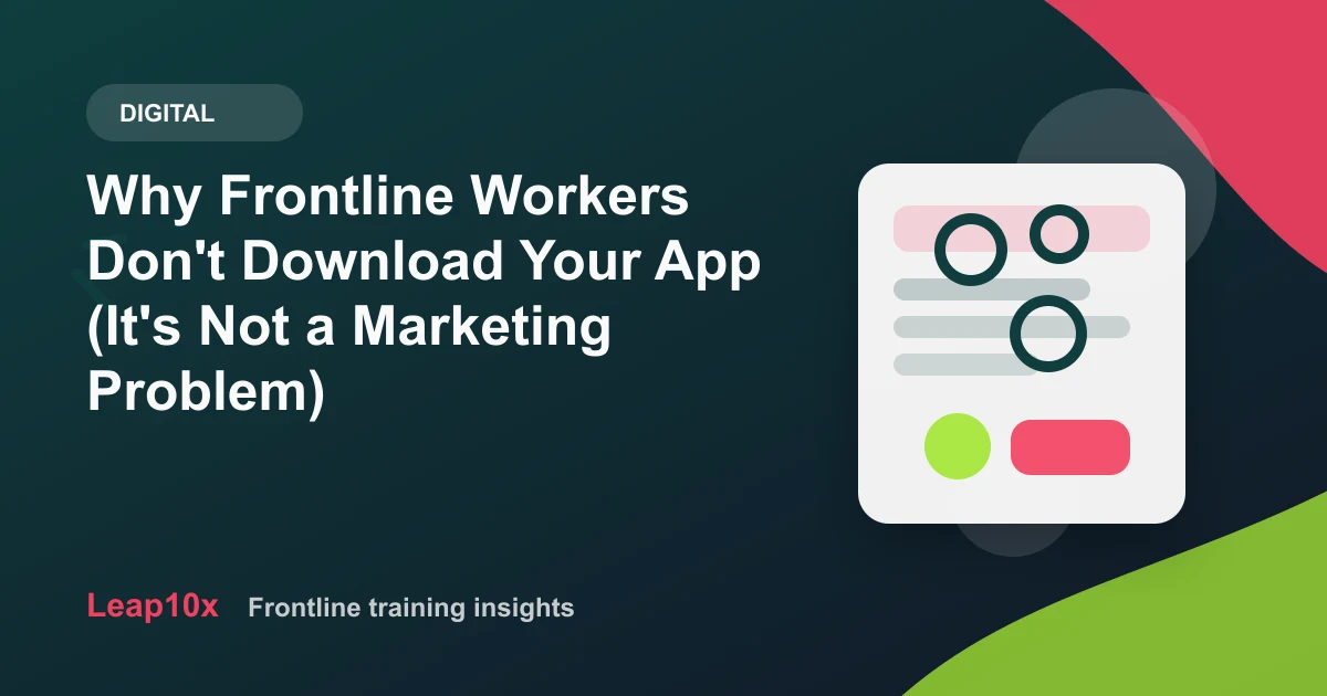 Why Frontline Workers Don't Download Your App (It's Not a Marketing Problem)