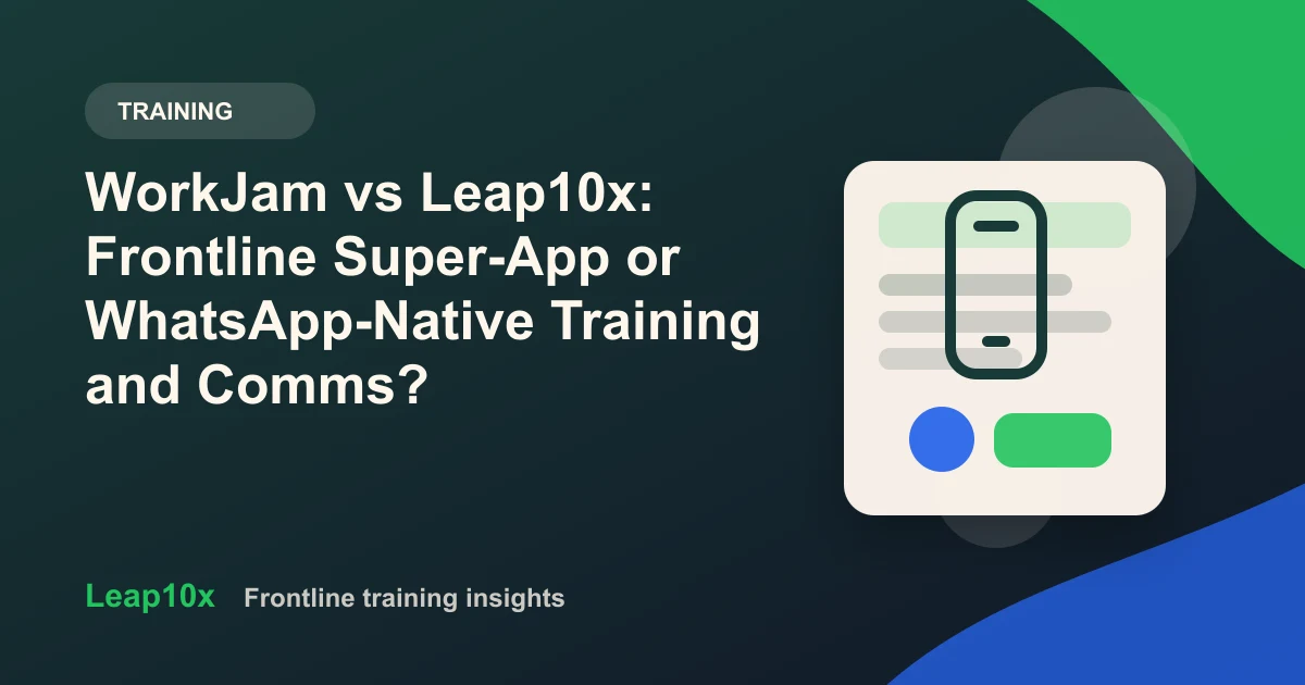 WorkJam vs Leap10x: Frontline Super-App or WhatsApp-Native Training and Comms?
