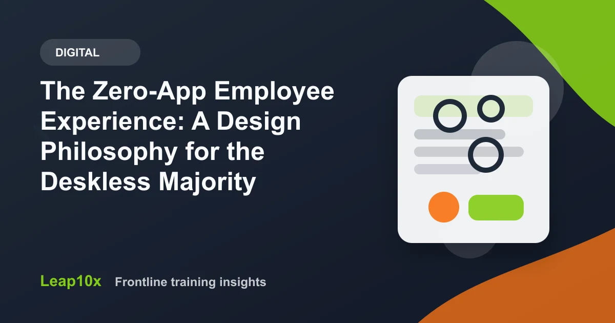 The Zero-App Employee Experience: A Design Philosophy for the Deskless Majority